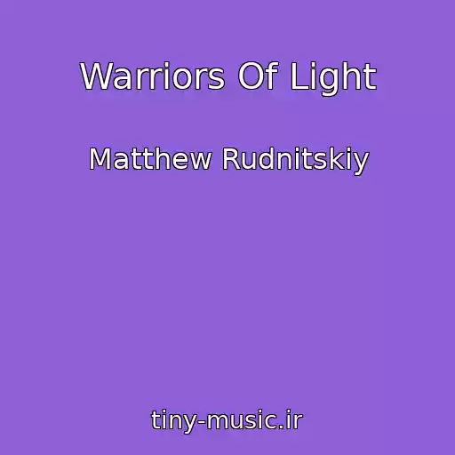 کاور آهنگ Warriors Of Light از Matthew Rudnitskiy
