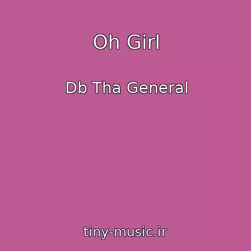 کاور آهنگ Oh Girl از Db Tha General