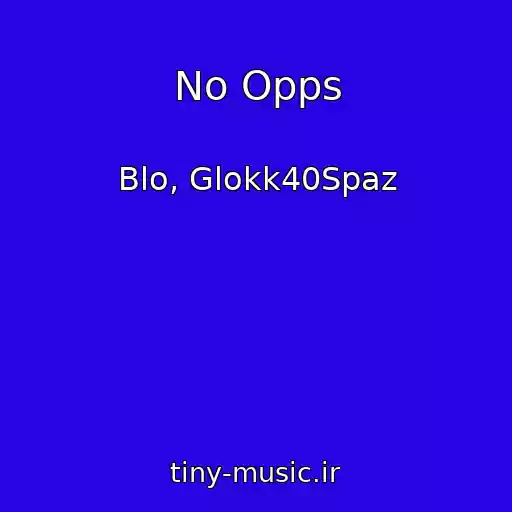 کاور آهنگ No Opps از Blo, Glokk40Spaz