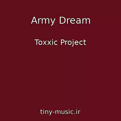 کاور آهنگ Army Dream از Toxxic Project