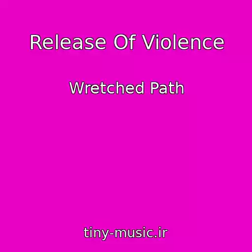 کاور آهنگ Release Of Violence از Wretched Path