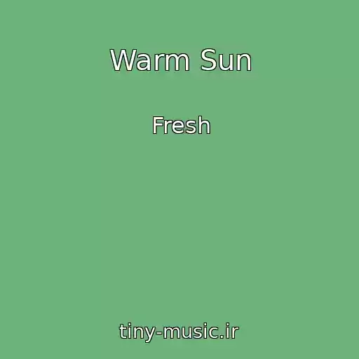 کاور آهنگ Warm Sun از Fresh