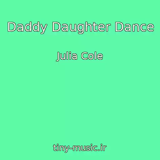 کاور آهنگ Daddy Daughter Dance از Julia Cole