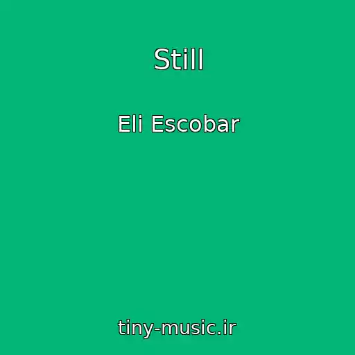 کاور آهنگ Still از Eli Escobar