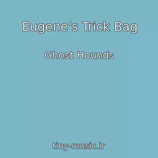 کاور آهنگ Eugene's Trick Bag از Ghost Hounds