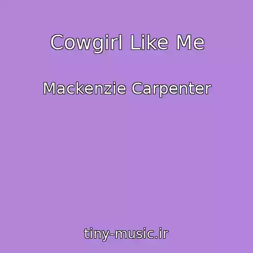 کاور آهنگ Cowgirl Like Me از Mackenzie Carpenter