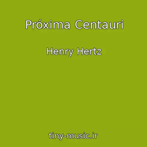 کاور آهنگ Próxima Centauri از Henry Hertz