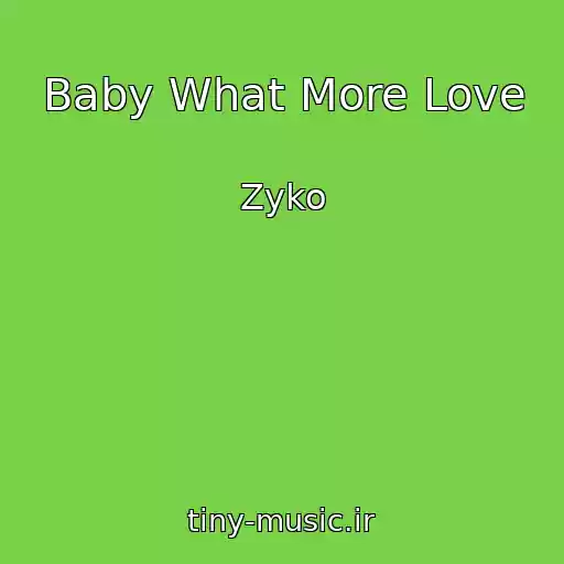 کاور آهنگ Baby What More Love از Zyko