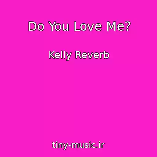 کاور آهنگ Do You Love Me? از Kelly Reverb