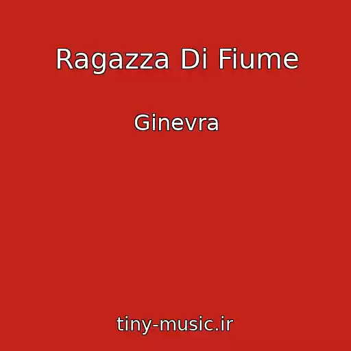 کاور آهنگ Ragazza Di Fiume از Ginevra