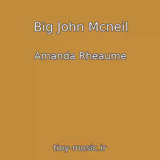 کاور آهنگ Big John Mcneil از Amanda Rheaume