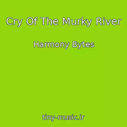 کاور آهنگ Cry Of The Murky River از Harmony Bytes