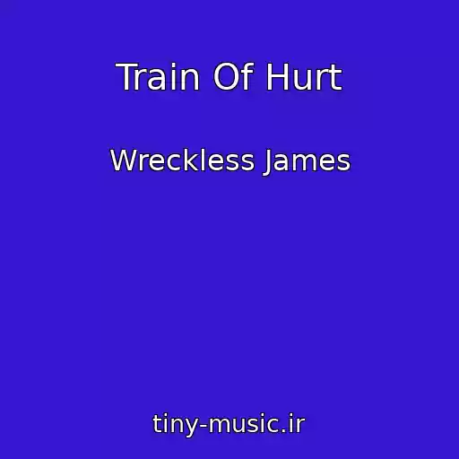 کاور آهنگ Train Of Hurt از Wreckless James
