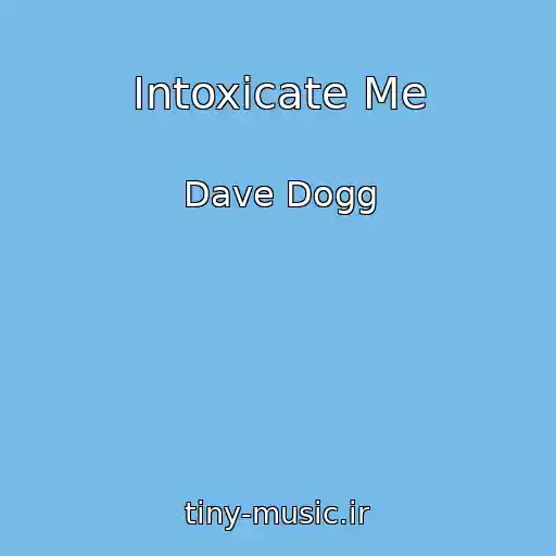 کاور آهنگ Intoxicate Me از Dave Dogg