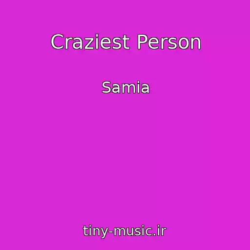 کاور آهنگ Craziest Person از Samia
