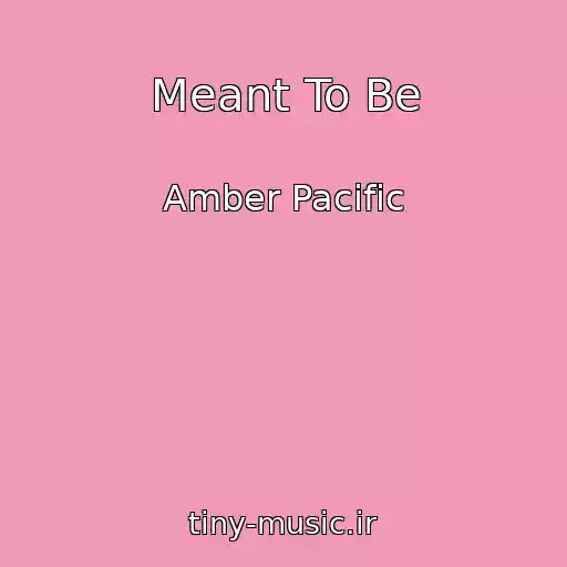 کاور آهنگ Meant To Be از Amber Pacific