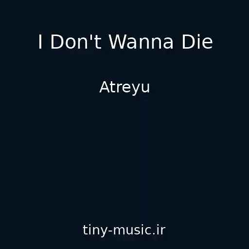 کاور آهنگ I Don't Wanna Die از Atreyu