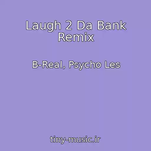 کاور آهنگ Laugh 2 Da Bank Remix از B-Real, Psycho Les