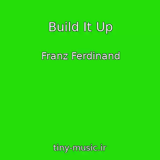 کاور آهنگ Build It Up از Franz Ferdinand