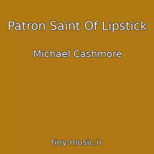 کاور آهنگ Patron Saint Of Lipstick از Michael Cashmore