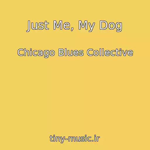 کاور آهنگ Just Me, My Dog از Chicago Blues Collective