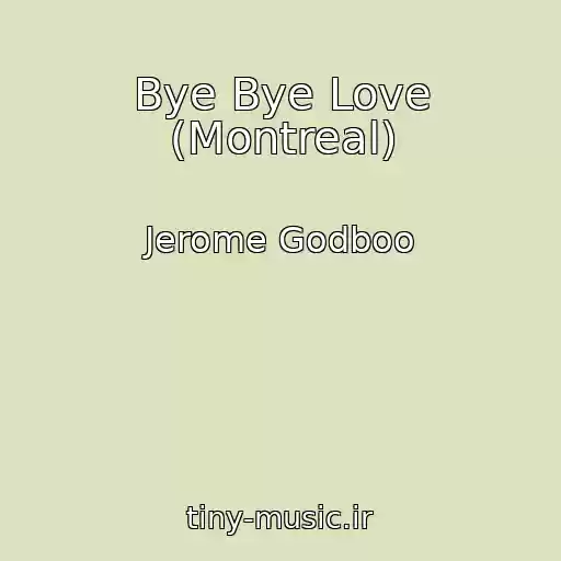 کاور آهنگ Bye Bye Love (Montreal) از Jerome Godboo