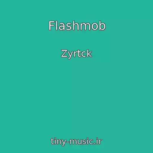 کاور آهنگ Flashmob از Zyrtck