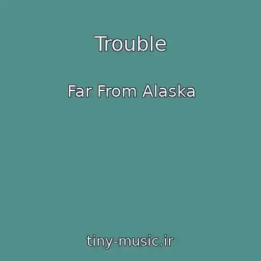 کاور آهنگ Trouble از Far From Alaska