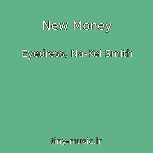 کاور آهنگ New Money از Eyedress, Na-Kel Smith