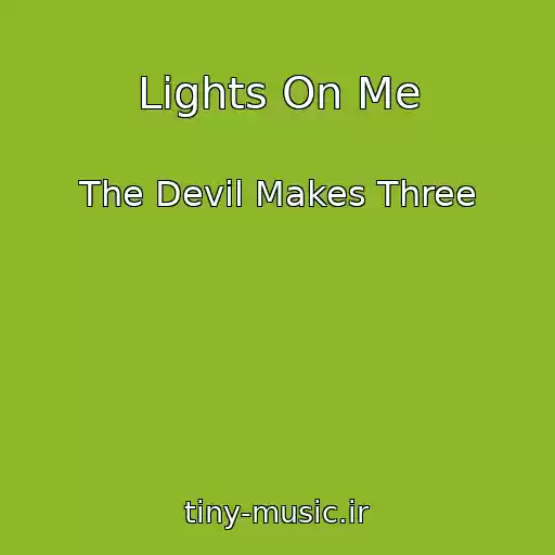 کاور آهنگ Lights On Me از The Devil Makes Three