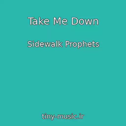 کاور آهنگ Take Me Down از Sidewalk Prophets