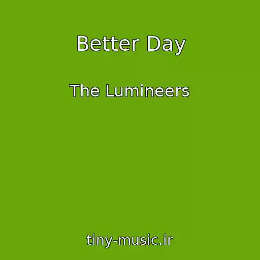 کاور آهنگ Better Day از The Lumineers