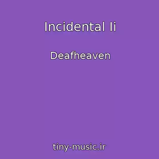کاور آهنگ Incidental Ii از Deafheaven