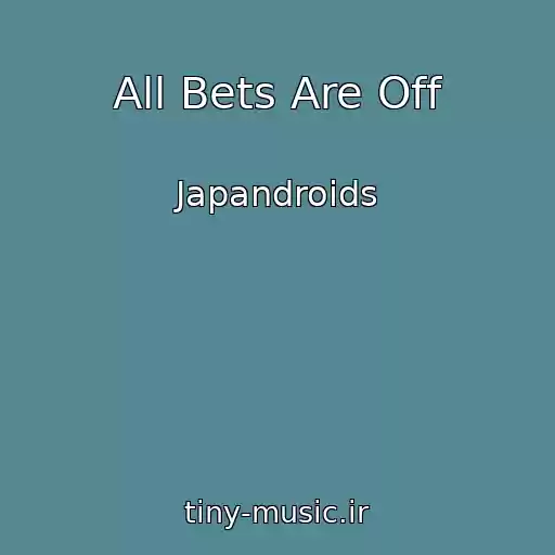 کاور آهنگ All Bets Are Off از Japandroids