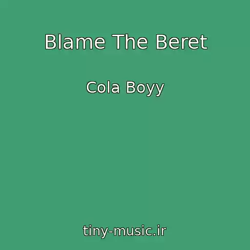 کاور آهنگ Blame The Beret از Cola Boyy