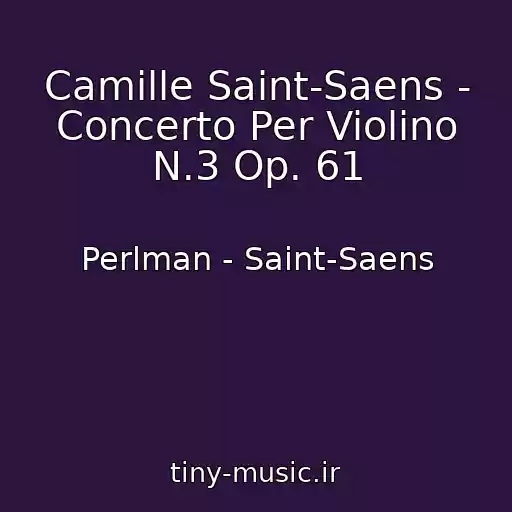 کاور آهنگ Camille Saint-Saens - Concerto Per Violino N.3 Op. 61 از Perlman - Saint-Saens