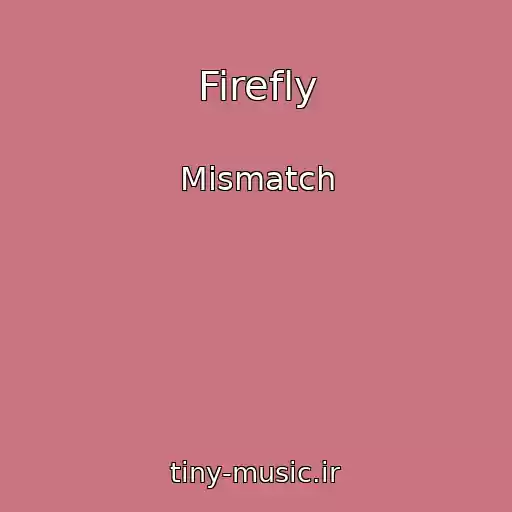 کاور آهنگ Firefly از Mismatch