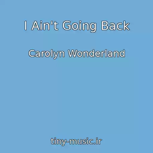 کاور آهنگ I Ain't Going Back از Carolyn Wonderland