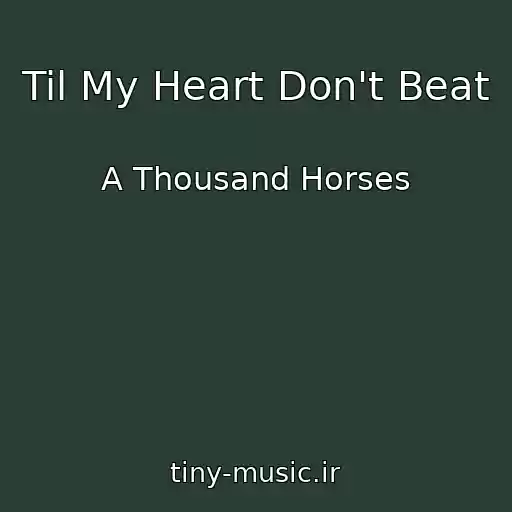 کاور آهنگ Til My Heart Don't Beat از A Thousand Horses
