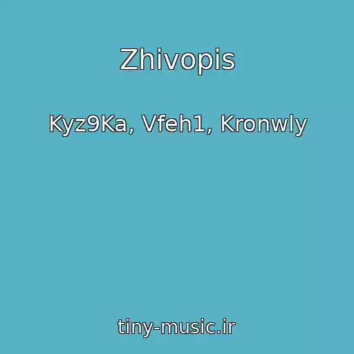 کاور آهنگ Zhivopis از Kyz9Ka, Vfeh1, Kronwly