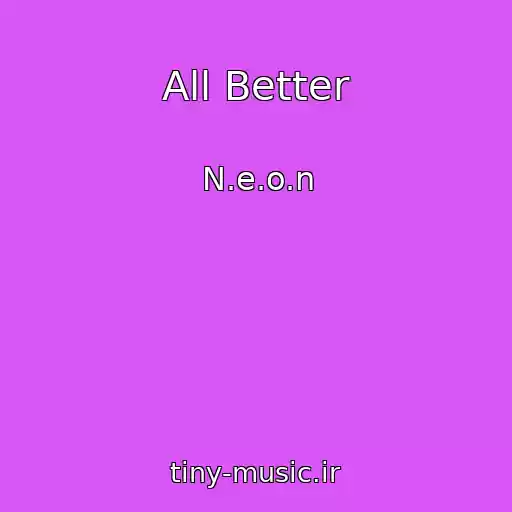 کاور آهنگ All Better از N.e.o.n