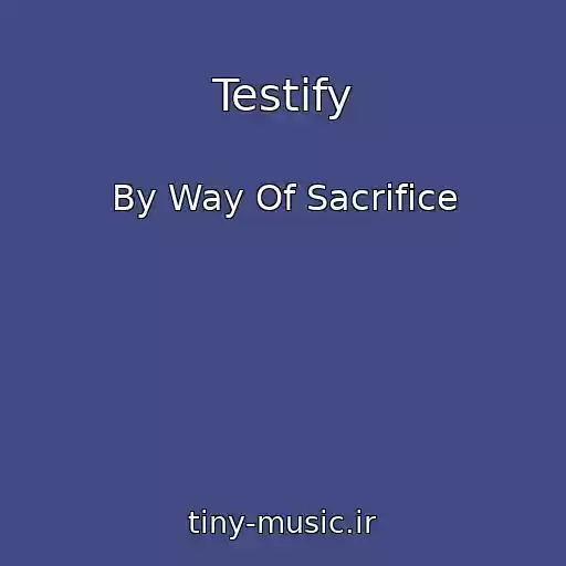کاور آهنگ Testify از By Way Of Sacrifice