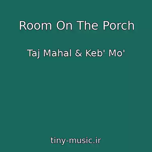 کاور آهنگ Room On The Porch از Taj Mahal & Keb' Mo'