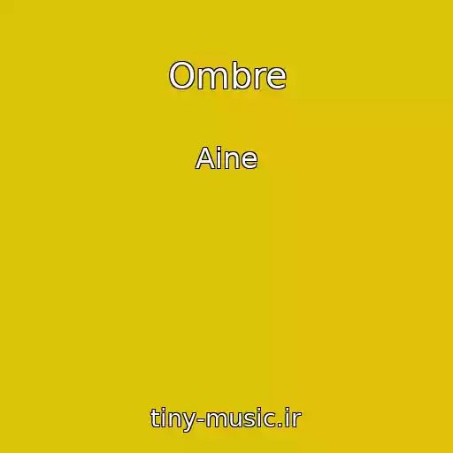 کاور آهنگ Ombre از Aine