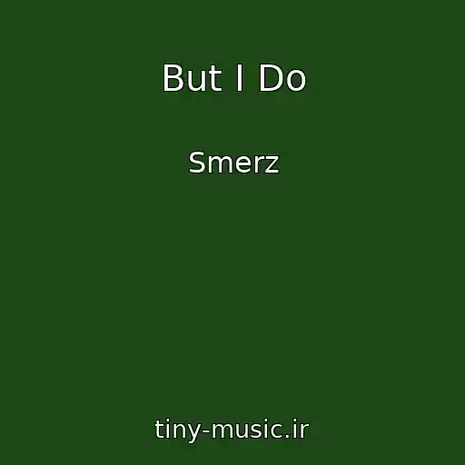 کاور آهنگ But I Do از Smerz