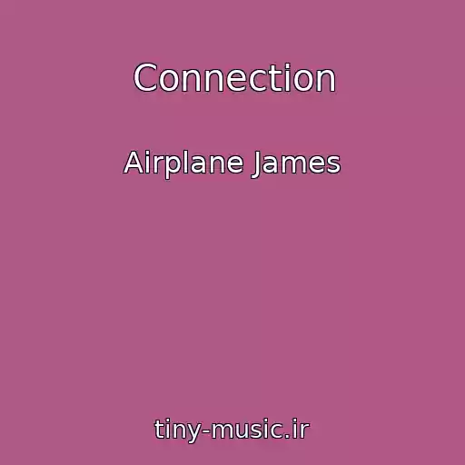 کاور آهنگ Connection از Airplane James