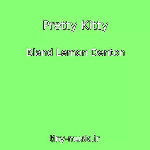 کاور آهنگ Pretty Kitty از Bland Lemon Denton
