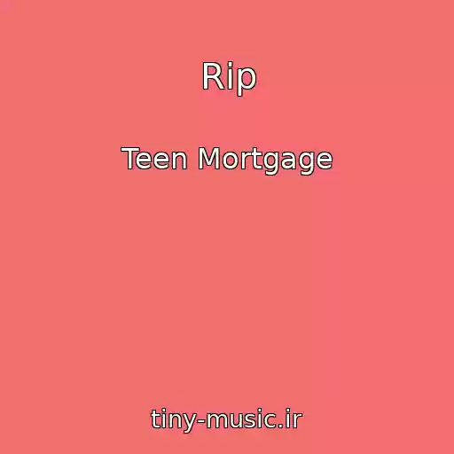 کاور آهنگ Rip از Teen Mortgage