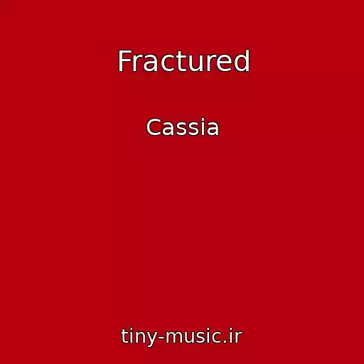 کاور آهنگ Fractured از Cassia