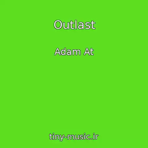 کاور آهنگ Outlast از Adam At